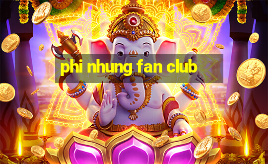 phi nhung fan club