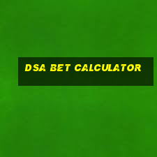 dsa bet calculator