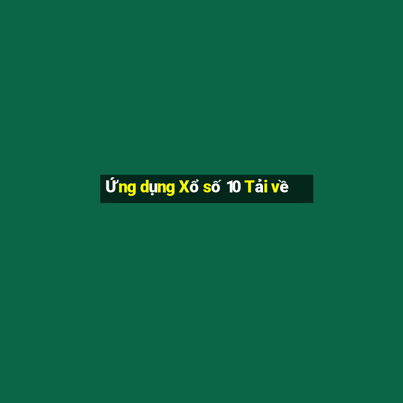 Ứng dụng Xổ số 10 Tải về