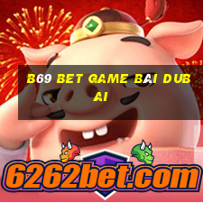 B69 Bet Game Bài Dubai