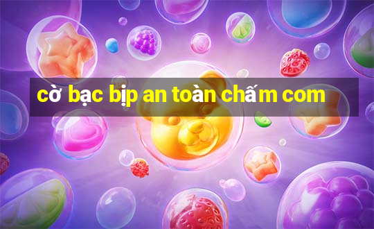 cờ bạc bịp an toàn chấm com