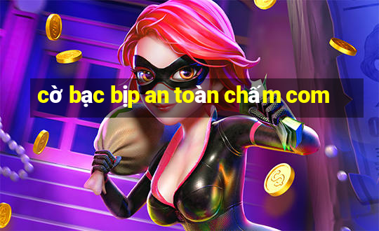 cờ bạc bịp an toàn chấm com