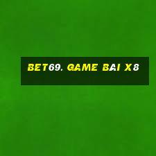 Bet69. Game Bài X8