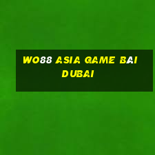 Wo88 Asia Game Bài Dubai