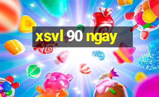 xsvl 90 ngay