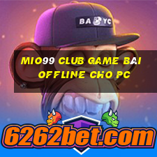 Mio99 Club Game Bài Offline Cho Pc