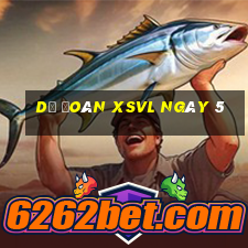 Dự đoán XSVL ngày 5