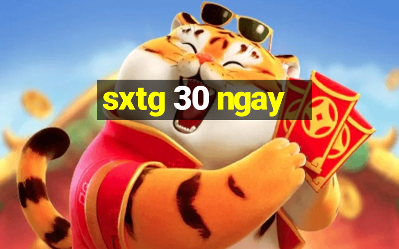 sxtg 30 ngay