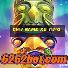 chơi game xe tăng