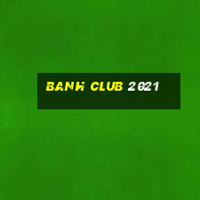 banh club 2021