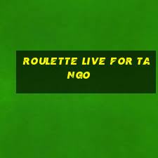 roulette live for tango