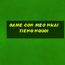 game con mèo nhai tieng nguoi