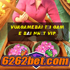 Vuagamebai Tải Game Bài Nhất Vip