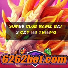 Sum99 Club Game Bài 3 Cây Đổi Thưởng