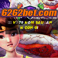 đề về 79 hôm sau đánh con gì