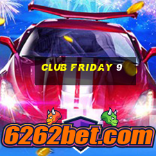 club friday 9