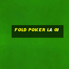 fold poker là gì