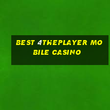 best 4theplayer mobile casino