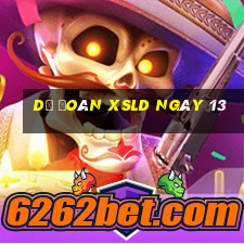 Dự đoán XSLD ngày 13