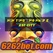 Nền tảng đăng nhập East City