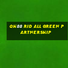 Qh88 rid all green partnership