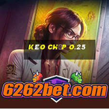 kèo chấp o.25