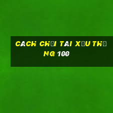 cách chơi tài xỉu thắng 100