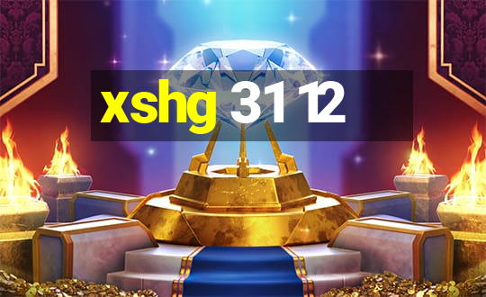 xshg 31 12