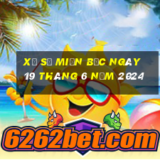 xổ số miền bắc ngày 19 tháng 6 năm 2024