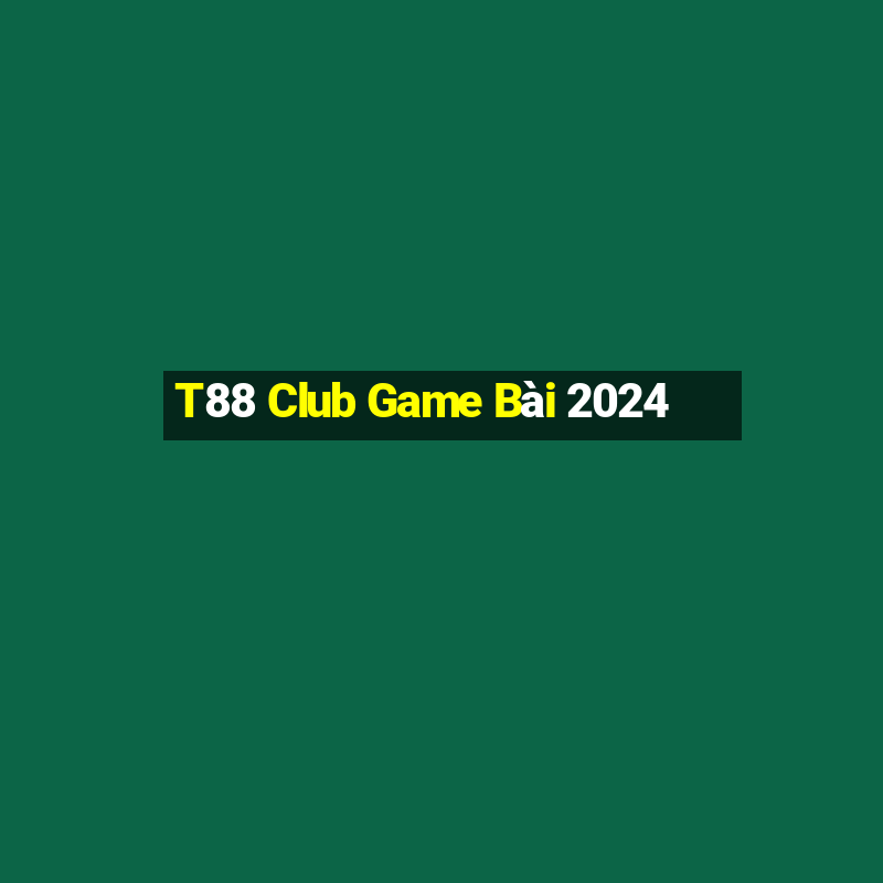 T88 Club Game Bài 2024