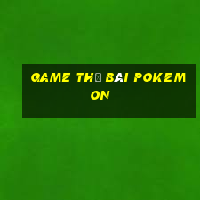 game thẻ bài pokemon