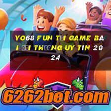 Yo68 Fun Tải Game Bài Đổi Thưởng Uy Tín 2024