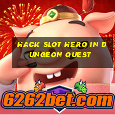 hack slot hero in dungeon quest