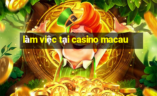 làm việc tại casino macau