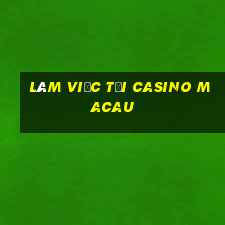 làm việc tại casino macau