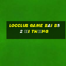 Locclub Game Bài B52 Đổi Thưởng