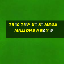 Trực tiếp Xổ Số mega millions ngày 9