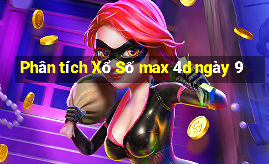 Phân tích Xổ Số max 4d ngày 9