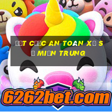 Đặt cược an toàn xổ số miền trung