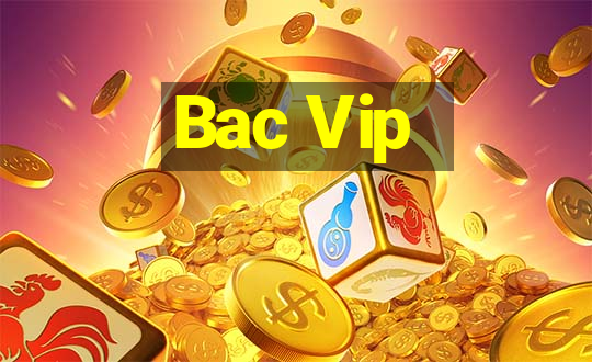 Bac Vip