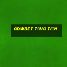 Gdwbet Tặng Tiền