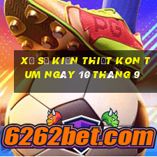 xổ số kiến thiết kon tum ngày 10 tháng 9