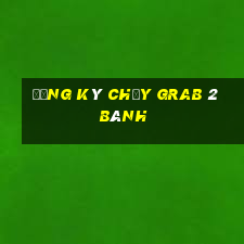 đăng ký chạy grab 2 bánh