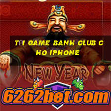 tải game banh club cho iphone