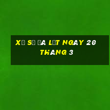 xổ số đà lạt ngày 20 tháng 3