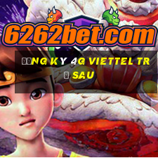 đăng ký 4g viettel trả sau