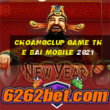 Choangclup Game The Bài Mobile 2021