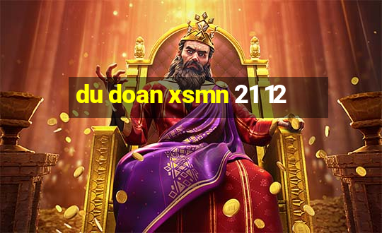 du doan xsmn 21 12