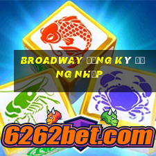 Broadway Đăng ký Đăng nhập