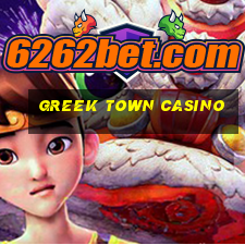 greek town casino